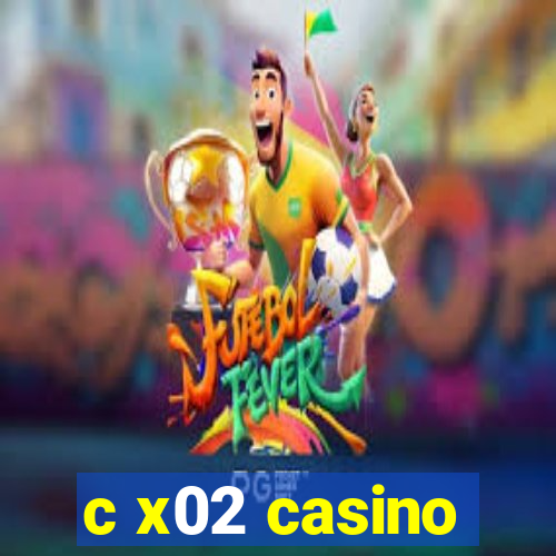 c x02 casino